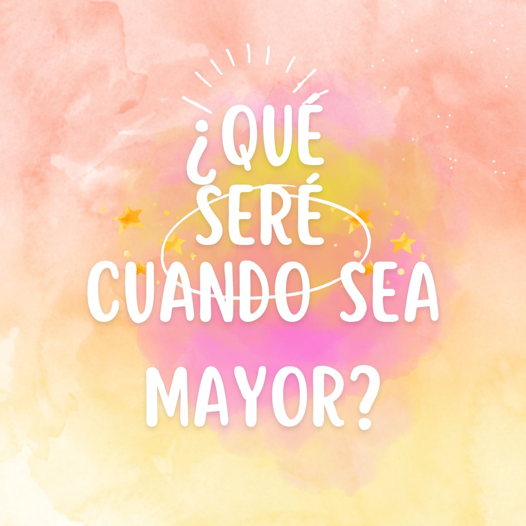 https://elfocodetoledo.com/wp-content/uploads/2025/08/¿QUE-SERE-CUANDO-SEA-MAYOR.jpg. ¿QUÉ SERÉ CUANDO SEA MAYOR?
