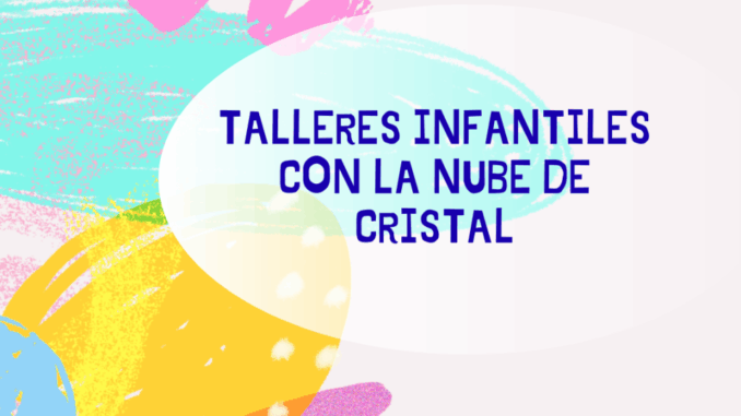 Talleres de noviembre con “La Nube de Cristal”